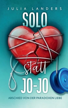 Paperback Solo statt Jo-Jo: Abschied von der paradoxen Liebe [German] Book
