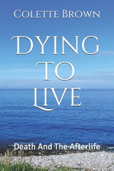 Paperback Dying To Live: Death And The Afterlife Book