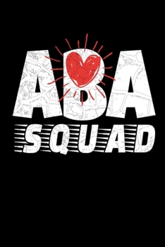 Aba Squad: Notebook Gift For Applied Behavior Analyst Aba Therapist (Dot Grid 120 Pages 6" x 9")