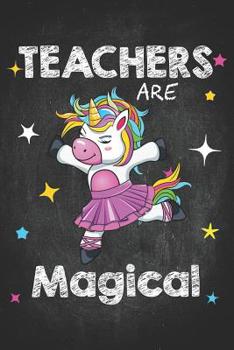 Paperback Teacher Life: Ballet Dance Teachers Are Magical Shirt Unicorn Teaching 6x9 Magic Fantasy Dancer Among the Stars & Chalk Letters Book