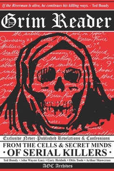Paperback Grim Reader: Revelations & Confessions from the Cells & Secret Minds of Serial Killers Book