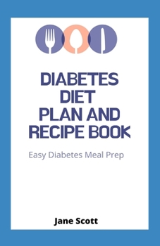 Paperback Diabetes Diet Plan And Recipe Book: Easy Diabetes Meal Prep Book