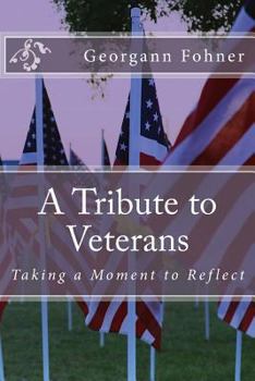 Paperback A Tribute to Veterans: Taking a Moment to Reflect Book