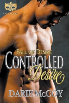 Paperback Controlled Desire: Fall of Desire Series Book