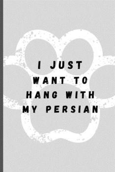 Paperback I Just Want To Hang With My Persian: Funny Cat Lover Softback Diary Composition Book Journal Notebook (6" x 9") 120 Lined Pages Book