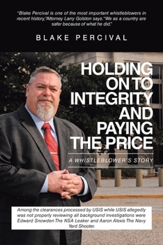 Paperback Holding on to Integrity and Paying the Price: A whistleblower's story Book