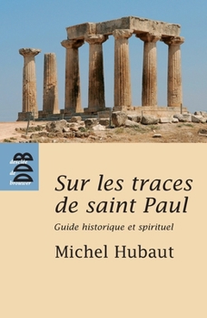 Paperback Sur les traces de Saint Paul: Guide historique et spirituel [French] Book