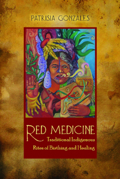 Paperback Red Medicine: Traditional Indigenous Rites of Birthing and Healing Book