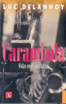 Paperback Carambola. Vidas En El Jazz Latino [Spanish] Book