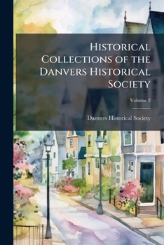 Paperback Historical Collections of the Danvers Historical Society; Volume 2 Book