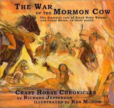Hardcover The War of the Mormon Cow: Being the 1st Part of the Crazy Horse Chronicles (Crazy Horse Chronicles, Pt. 1.) Book