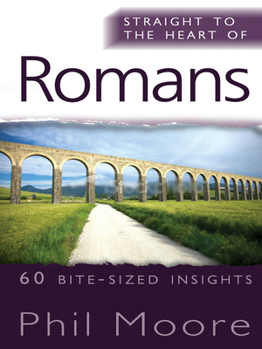 Straight to the Heart of Romans: 60 Bite-Sized Insights - Book  of the Straight to the Heart