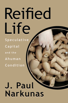 Paperback Reified Life: Speculative Capital and the Ahuman Condition Book