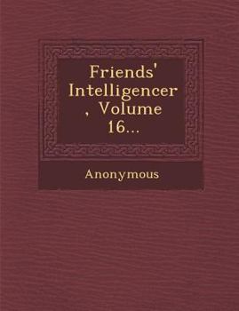 Paperback Friends' Intelligencer, Volume 16... Book
