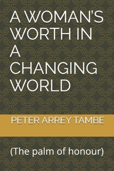 Paperback A Woman's Worth in a Changing World: (The Palm of Honour) Book