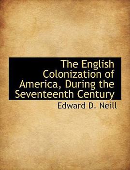 The English Colonization of America, During the Seventeenth Century