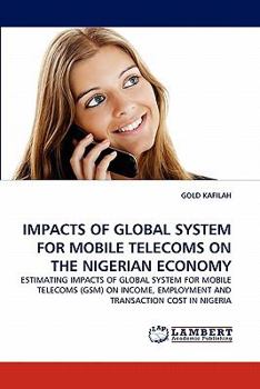 Paperback Impacts of Global System for Mobile Telecoms on the Nigerian Economy Book