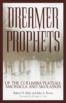 Paperback Dreamer-Prophets of the Columbia Plateau: Smohalla and Skolaskin Volume 191 Book