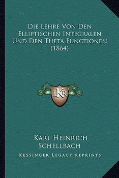 Paperback Die Lehre Von Den Elliptischen Integralen Und Den Theta Functionen (1864) [German] Book