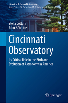 Hardcover Cincinnati Observatory: Its Critical Role in the Birth and Evolution of Astronomy in America Book