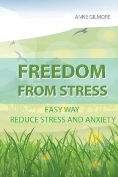 Paperback Freedom from Stress: Easy Way Reduce Stress and Anxiety Book