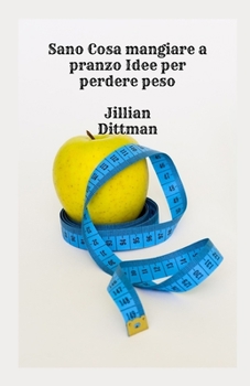 Sano Cosa mangiare a pranzo Idee per perdere peso