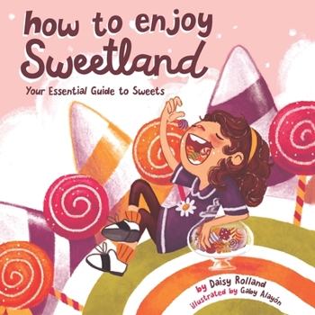 Paperback How to Enjoy Sweetland: Your Essential Guide to Sweets Book
