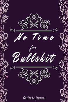 Paperback no time for bullshit: A gratitude journal for tired ass women: Cuss Words Make Me Happy. Gag Gift For Women. Book