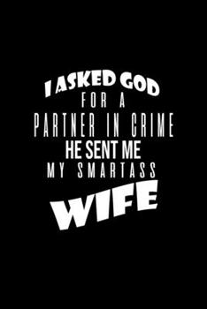 Paperback I asked God for a partner in crime. He sent me my smartass wife: Food Journal - Track your Meals - Eat clean and fit - Breakfast Lunch Diner Snacks - Book