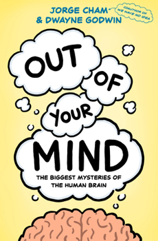 Hardcover Out of Your Mind: The Biggest Mysteries of the Human Brain Book