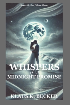 WHISPERS OF A MIDNIGHT PROMISE: Beneath the Silver Moon