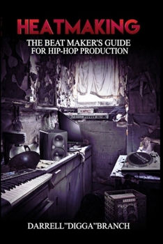 Paperback Heatmaking: The Beat Maker's Guide For Hip-Hop Production Book