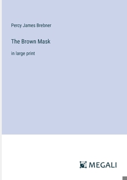 Paperback The Brown Mask: in large print Book