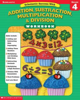 Paperback Scholastic Success With: Addition, Subtraction, Multiplication & Division Workbook: Grade 4 Book