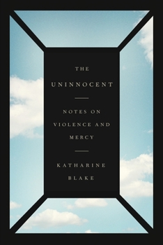 Paperback The Uninnocent: Notes on Violence and Mercy Book