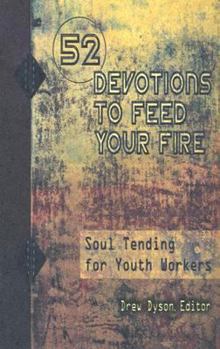 Paperback 52 Devotions to Feed Your Fire: Soul Tending for Youth Workers Book