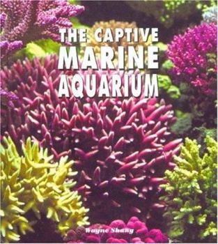 Hardcover The Captive Marine Aquarium Special Edition: A Colorful Photographic Resource for the Aquarist [With DVD] Book