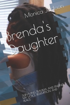 Brenda's Daughter: SURVIVING TRAUMA AND FINDING MY VOICE, REDEMPTION AND PEACE