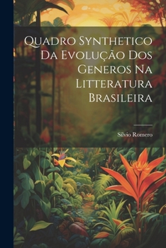 Paperback Quadro synthetico da evolução dos generos na litteratura brasileira [Portuguese] Book