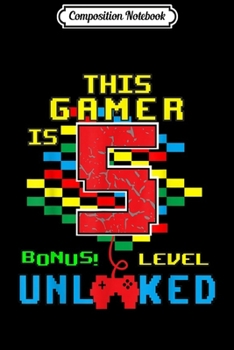 Paperback Composition Notebook: 5th Birthday -Video Game unlocked Level 5 year old Journal/Notebook Blank Lined Ruled 6x9 100 Pages Book