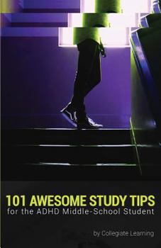 Paperback 101 Awesome Study Tips for the ADHD Middle-School Student Book