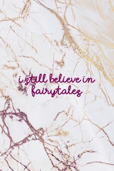 I Still Believe In Fairytales: Fairy Tales Notebook Journal Composition Blank Lined Diary Notepad 120 Pages Paperback White