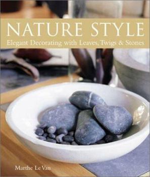 Hardcover Nature Style: Elegant Decorating with Leaves, Twigs & Stones Book