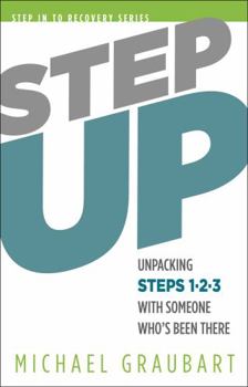 Paperback Step Up: Unpacking Steps 1-3 with Someone Who's Been There Book