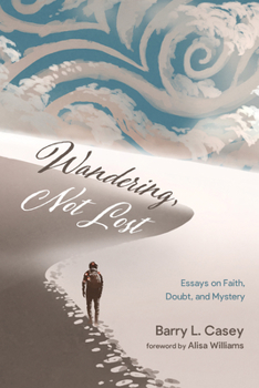 Hardcover Wandering, Not Lost: Essays on Faith, Doubt, and Mystery Book