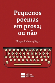 Paperback Pequenos poemas em prosa; ou não [Portuguese] Book