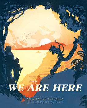 Hardcover We Are Here: An Atlas of Aotearoa Book