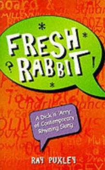 Paperback Fresh Rabbit: A Dick 'N' Arry of Contemporary Rhyming Slang Book
