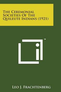 Paperback The Ceremonial Societies of the Quileute Indians (1921) Book