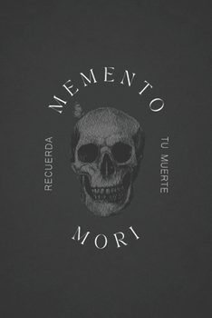 Memento Mori: Recuerda tu Muerte (Spanish Edition)